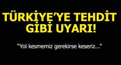 Türkiye’ye tehdit dolu sözler!