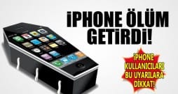 iPhone ile gelen ölüm!