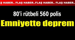 Emniyet Müdürlüğü’nde deprem! 80’i rütbeli 560 polis değiştirildi!