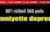 Emniyet Müdürlüğü’nde deprem! 80’i rütbeli 560 polis değiştirildi!