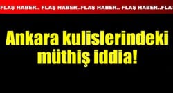 Ankara kulislerinde müthiş iddia!