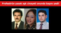 Yasak aşk cinayeti onunda başını yedi!