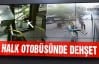 Halk otobüsüne molotofla saldırı kameralara yansıdı!!