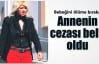 Bebeğini ölüme terk eden anneye müebbet hapis!